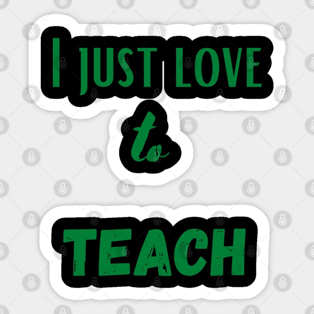 I just love to teach Sticker by johnnie2749